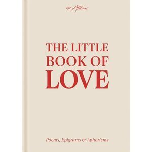The Little Book of Love: Poems, Epigrams & Aphorisms -- Atticus